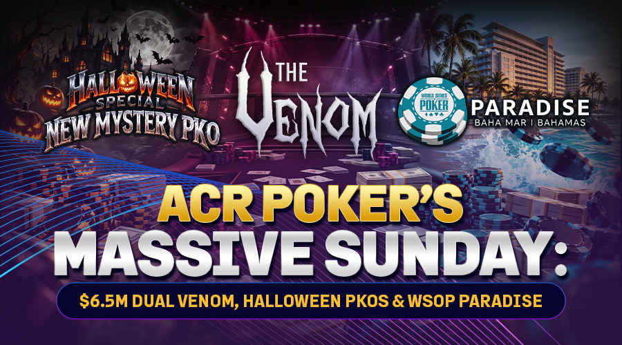 ACR Poker Sunday: Venom Finals, Halloween PKOs, WSOP Packages