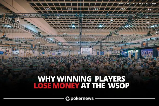 Five Reasons Good Poker Players Bleed Money at WSOP
